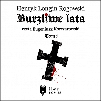 Henryk Longin Rogowski - Burzliwe lata - audiobook, książka mówiona
